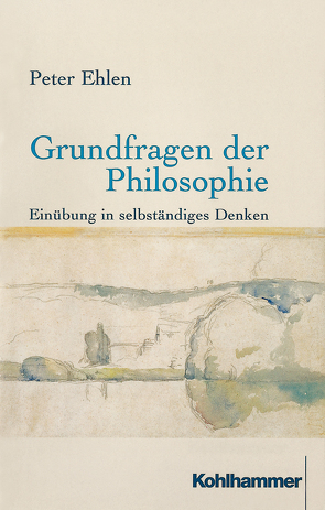Grundfragen der Philosophie von Ehlen,  Peter