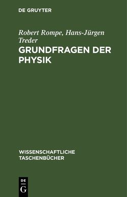 Grundfragen der Physik von Rompe,  Robert, Treder,  Hans-Jürgen