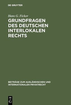 Grundfragen des deutschen interlokalen Rechts von Ficker,  Hans G.