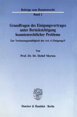 Grundfragen des Einigungsvertrages unter Berücksichtigung beamtenrechtlicher Probleme. von Merten,  Detlef