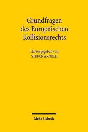 Grundfragen des Europäischen Kollisionsrechts von Arnold,  Stefan