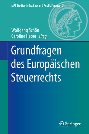Grundfragen des Europäischen Steuerrechts von Heber,  Caroline, Schön,  Wolfgang