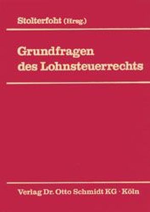 Grundfragen des Lohnsteuerrechts von Stolterfoht,  Joachim N