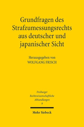 Grundfragen des Strafzumessungsrechts aus deutscher und japanischer Sicht von Frisch,  Wolfgang