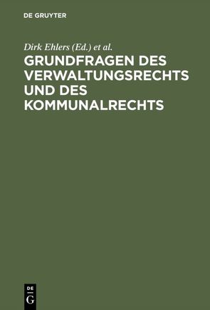 Grundfragen des Verwaltungsrechts und des Kommunalrechts von Ehlers,  Dirk, Krebs,  Walter