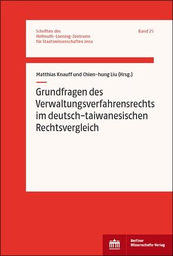 Grundfragen des Verwaltungsverfahrensrechts im deutsch-taiwanesischen Rechtsvergleich von Knauff,  Matthias, Liu,  Chien-hung