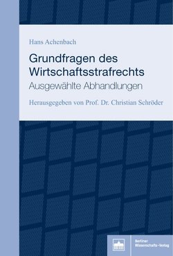 Grundfragen des Wirtschaftsstrafrechts von Achenbach,  Hans, Schroeder,  Christian