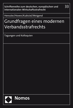 Grundfragen eines modernen Verbandsstrafrechts von Henssler,  Martin, Hoven,  Elisa, Kubiciel,  Michael, Weigend,  Thomas