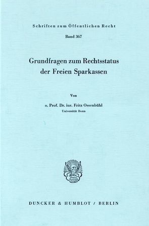 Grundfragen zum Rechtsstatus der Freien Sparkassen. von Ossenbühl,  Fritz