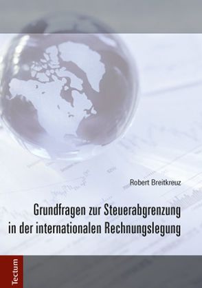 Grundfragen zur Steuerabgrenzung in der internationalen Rechnungslegung von Breitkreuz,  Robert