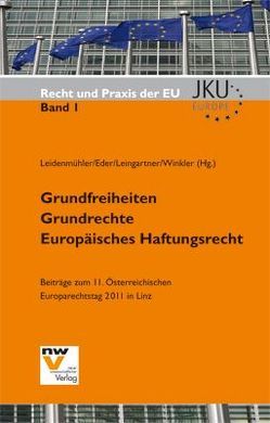 Grundfreiheiten – Grundrechte – Europäisches Haftungsrecht von Eder,  Julia, Leidenmühler,  Franz, Leingartner,  Lea, Winkler,  Claudia