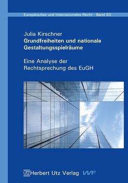 Grundfreiheiten und nationale Gestaltungsspielräume von Kirschner,  Julia