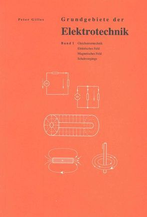 Grundgebiete der Elektrotechnik von Gilles,  Peter