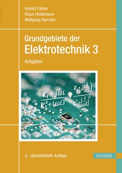 Grundgebiete der Elektrotechnik von Führer,  Arnold, Heidemann,  Klaus, Nerreter,  Wolfgang