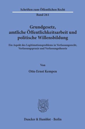 Grundgesetz, amtliche Öffentlichkeitsarbeit und politische Willensbildung. von Kempen,  Otto Ernst