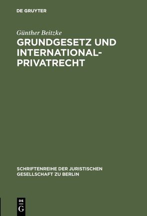 Grundgesetz und Internationalprivatrecht von Beitzke,  Günther