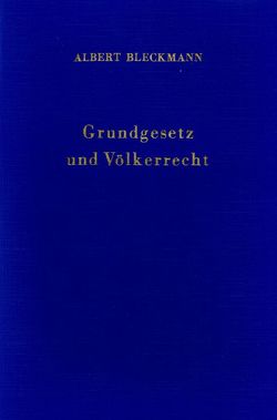 Grundgesetz und Völkerrecht. von Bleckmann,  Albert