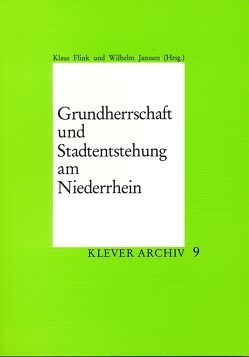 Grundherrschaft und Stadtentstehung am Niederrhein von Flink,  Klaus, Janssen,  Wilhelm