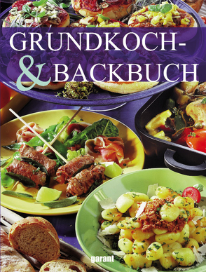 Grundkoch- & Backbuch von garant Verlag GmbH