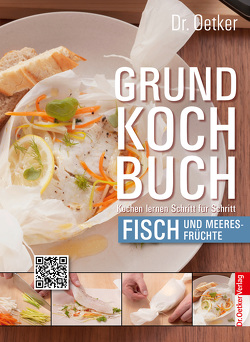 Grundkochbuch – Einzelkapitel Fisch und Meeresfrüchte von Oetker,  Dr.