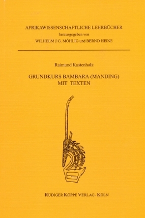 Grundkurs Bambara (Manding), Bambara Übungsbuch und Bambara Lesebuch von Heine,  Bernd, Kastenholz,  Raimund, Möhlig,  Wilhelm J.G., Touré,  Kadidia, Touré,  Mohamed