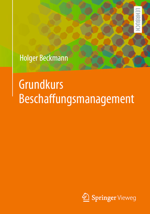 Grundkurs Beschaffungsmanagement von Beckmann,  Holger