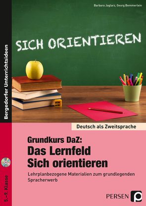 Grundkurs DaZ: Das Lernfeld „Sich orientieren“ von Bemmerlein,  Georg, Jaglarz,  Barbara