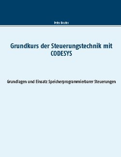 Grundkurs der Steuerungstechnik mit CODESYS von Beater,  Peter