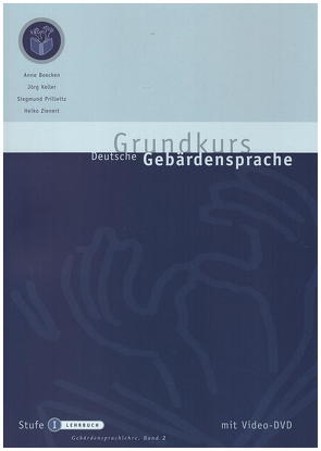 Grundkurs Deutsche Gebärdensprache Stufe I von Beecken,  Anne, Keller,  Jörg, Prillwitz,  Siegmund, Zienert,  Heiko