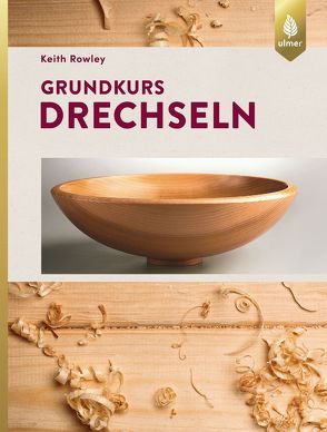 Grundkurs Drechseln von Rowley,  Keith