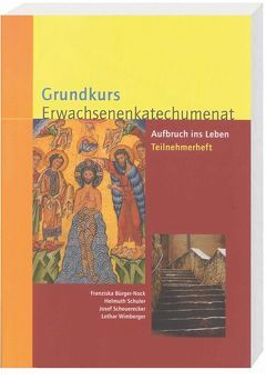 Grundkurs Erwachsenenkatechumenat von Bürger-Nock,  Franziska, Scheuerecker,  Josef, Schuler,  Helmuth, Wimberger,  Lothar