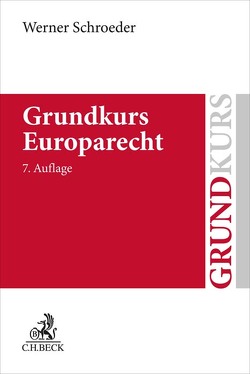 Grundkurs Europarecht von Schroeder,  Werner
