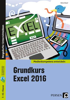 Grundkurs Excel 2016 von Strauf,  Heinz