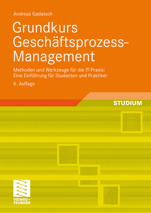 Grundkurs Geschäftsprozess-Management von Gadatsch,  Andreas