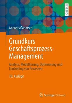 Grundkurs Geschäftsprozess-Management von Gadatsch,  Andreas