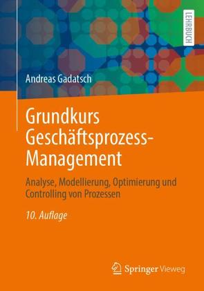 Grundkurs Geschäftsprozess-Management von Gadatsch,  Andreas