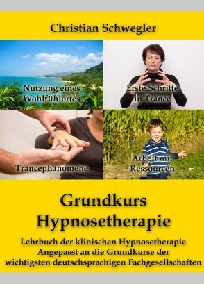 Grundkurs Hypnosetherapie von Freund,  Manfred, Schwegler,  Christian, Schwegler,  Julia