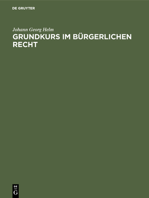 Grundkurs im Bürgerlichen Recht von Helm,  Johann Georg