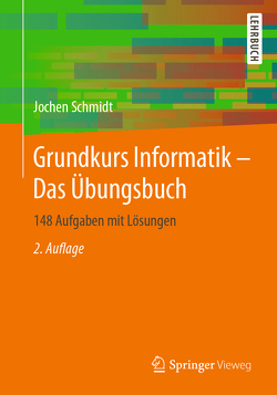 Grundkurs Informatik – Das Übungsbuch von Schmidt,  Jochen