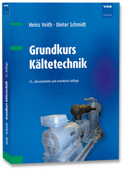Grundkurs Kältetechnik von Schmidt,  Dieter, Veith,  Heinz