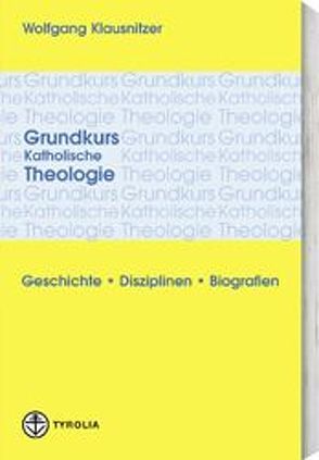 Grundkurs katholische Theologie von Klausnitzer,  Wolfgang