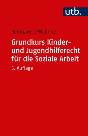 Grundkurs Kinder- und Jugendhilferecht für die Soziale Arbeit von Wabnitz,  Reinhard J