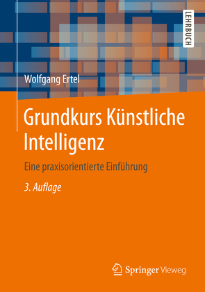 Grundkurs Künstliche Intelligenz von Bibel,  Wolfgang, Ertel,  Wolfgang, Kruse,  Rudolf, Nebel,  Bernhard