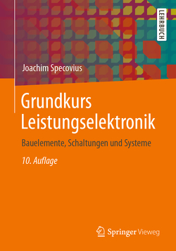 Grundkurs Leistungselektronik von Specovius,  Joachim