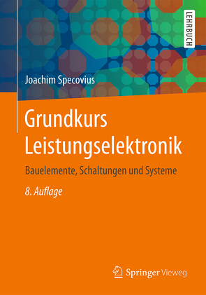 Grundkurs Leistungselektronik von Specovius,  Joachim