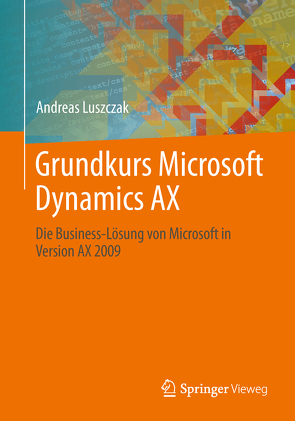 Grundkurs Microsoft Dynamics AX von Luszczak,  Andreas