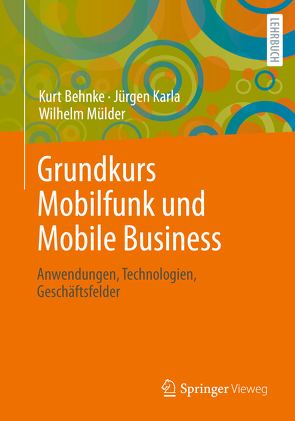 Grundkurs Mobilfunk und Mobile Business von Behnke,  Kurt, Karla,  Jürgen, Mülder,  Wilhelm