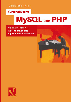 Grundkurs MySQL und PHP von Pollakowski,  Martin
