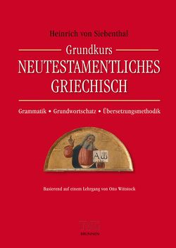 Grundkurs Neutestamentliches Griechisch von Siebenthal,  Heinrich von