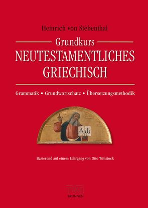 Grundkurs Neutestamentliches Griechisch von Siebenthal,  Heinrich von